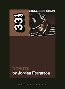 33 1/3 Book - J Dilla - Donuts by Jordan Ferguson ( VINYL )