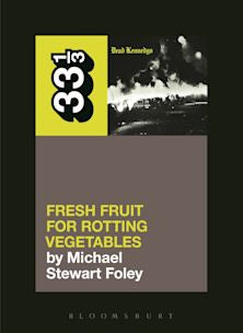 33 1/3 Book - Dead Kennedys - Fresh Fruit For Rotting Vegetables by Michael Stewart Foley ( VINYL )