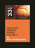 33 1/3 Book - Aphex Twin - Selected Ambient Works Volume II by Marc Weidenbaum ( VINYL )