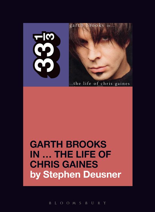 33 1/3 Book - Garth Brooks - Garth Brooks in...The Life of Chris Gaines by Stephen Deusner ( VINYL )