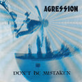 Agression - Don't Be Mistaken LP ( VINYL )