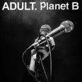 ADULT. & PLANET B – Glass in the Trash b/w Release Me 7” (Colored Vinyl) ( VINYL )