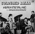 Coloured Balls - Heavy Metal Kid 7" ( VINYL )