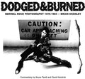 Dodged & Burned: Seminal Rock Photography 1976-84 - Book (Brian Shanley) ( VINYL )