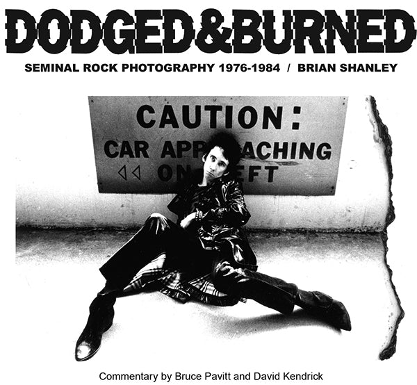 Dodged & Burned: Seminal Rock Photography 1976-84 - Book (Brian Shanley) ( VINYL )