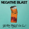 Negative Blast - Destroy Myself For Fun LP (Limited Edition Color Vinyl) ( VINYL )