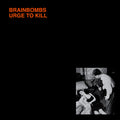 Brainbombs - Urge To Kill LP ( VINYL )