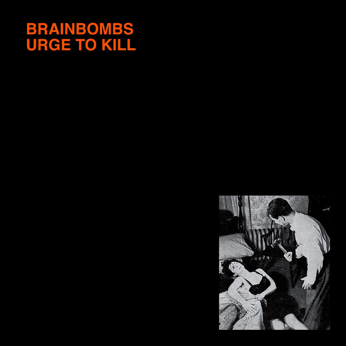 Brainbombs - Urge To Kill LP ( VINYL )