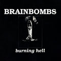 Brainbombs - Burning Hell LP ( VINYL )