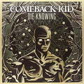 Comeback Kid - Die Knowing LP (Colored Vinyl) ( VINYL )