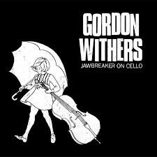 Gordon Withers - Jawbreaker On Cello LP ( VINYL )