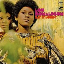 Lou Donaldson - Say It Loud! LP (Blue Note Classic Vinyl Edition, 180 Gram Vinyl) ( VINYL )