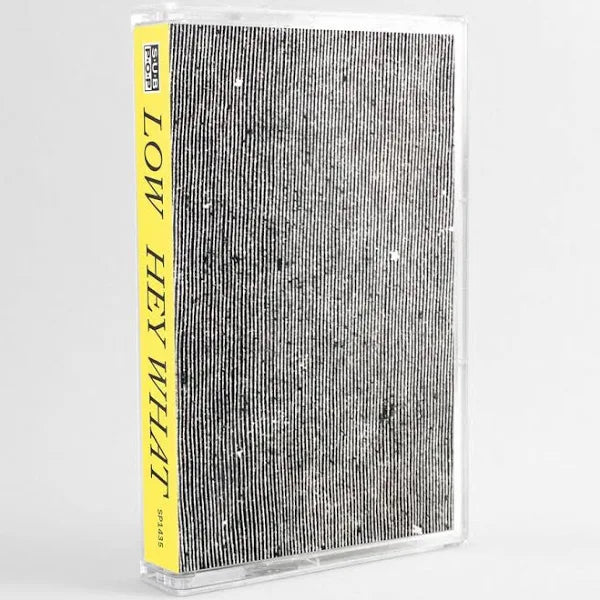 Low – Hey What Cassette ( VINYL )