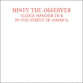 Niney The Observer – Sledge Hammer Dub In The Street Of Jamaica LP ( VINYL )