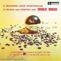 Charles Mingus - A Modern Jazz Symposium Of Music And Poetry LP (180g Deluxe Gatefold w/bonus Tracks Remastered by Kevin Gray) ( VINYL )