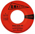 Brown Bombers & Soul Partners - Wait For Me b/w Just Fun 7" ( VINYL )
