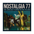 Nostalgia 77 - The Loneliest Flower In The Village LP ( VINYL )
