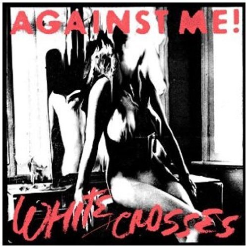 Against Me - White Crosses LP (Music On Vinyl, 180g, Audiophile) ( VINYL )